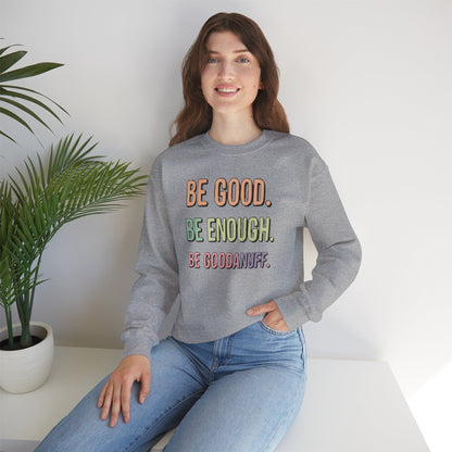 Be Good. Be Enough. Be GoodaNuff Unisex Crewneck