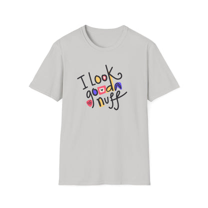 I Look GoodaNuff Unisex Softstyle T-shirt