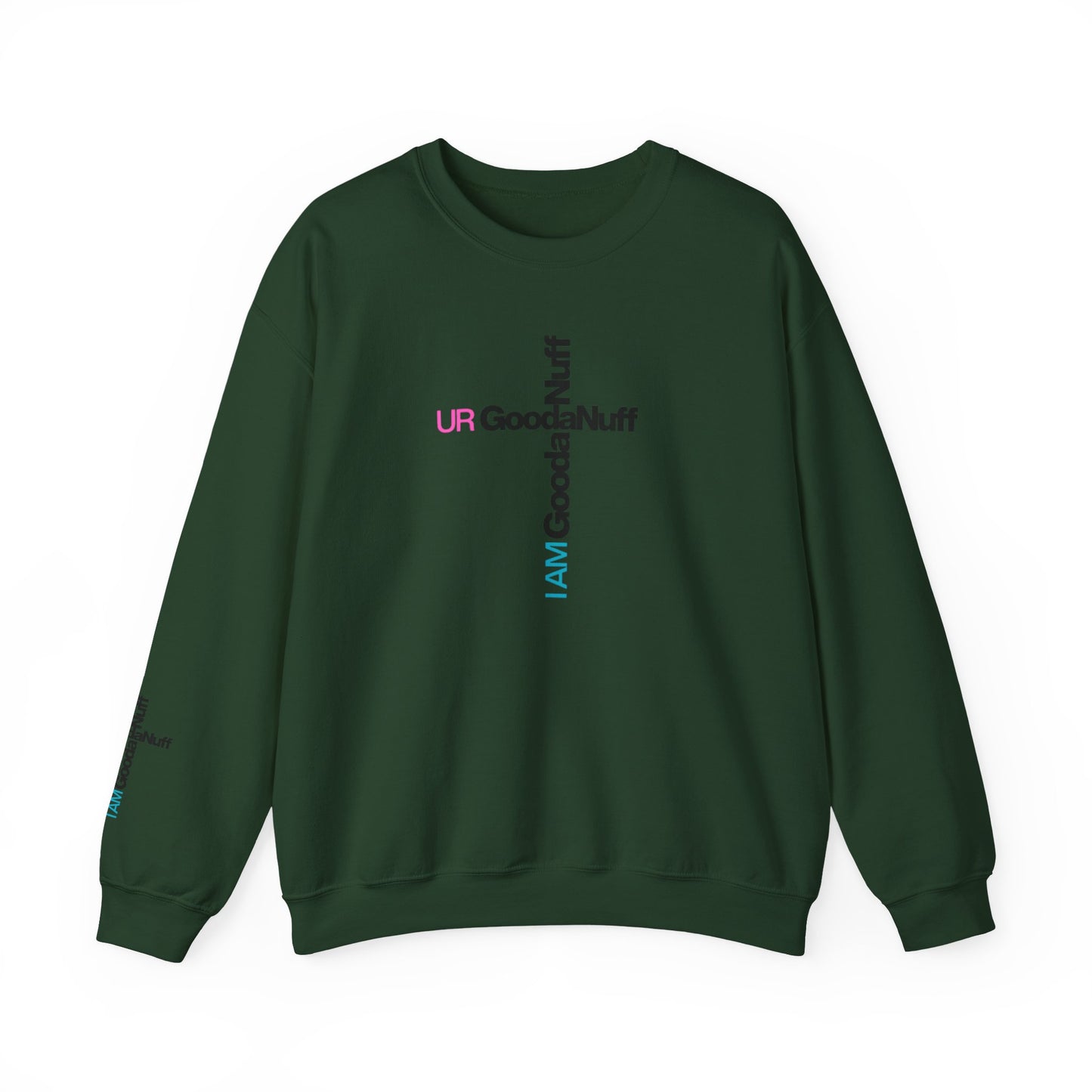 I AM GoodaNuff. UR GoodaNuff Unisex Crewneck