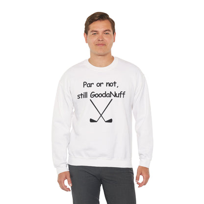 Par or Not, Still GoodaNuff Unisex Crewneck