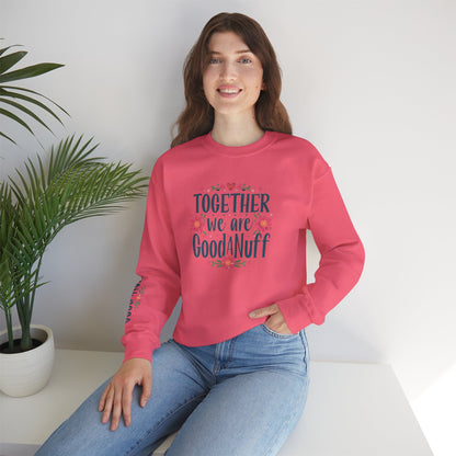 Together we are GoodaNuff Unisex Crewneck