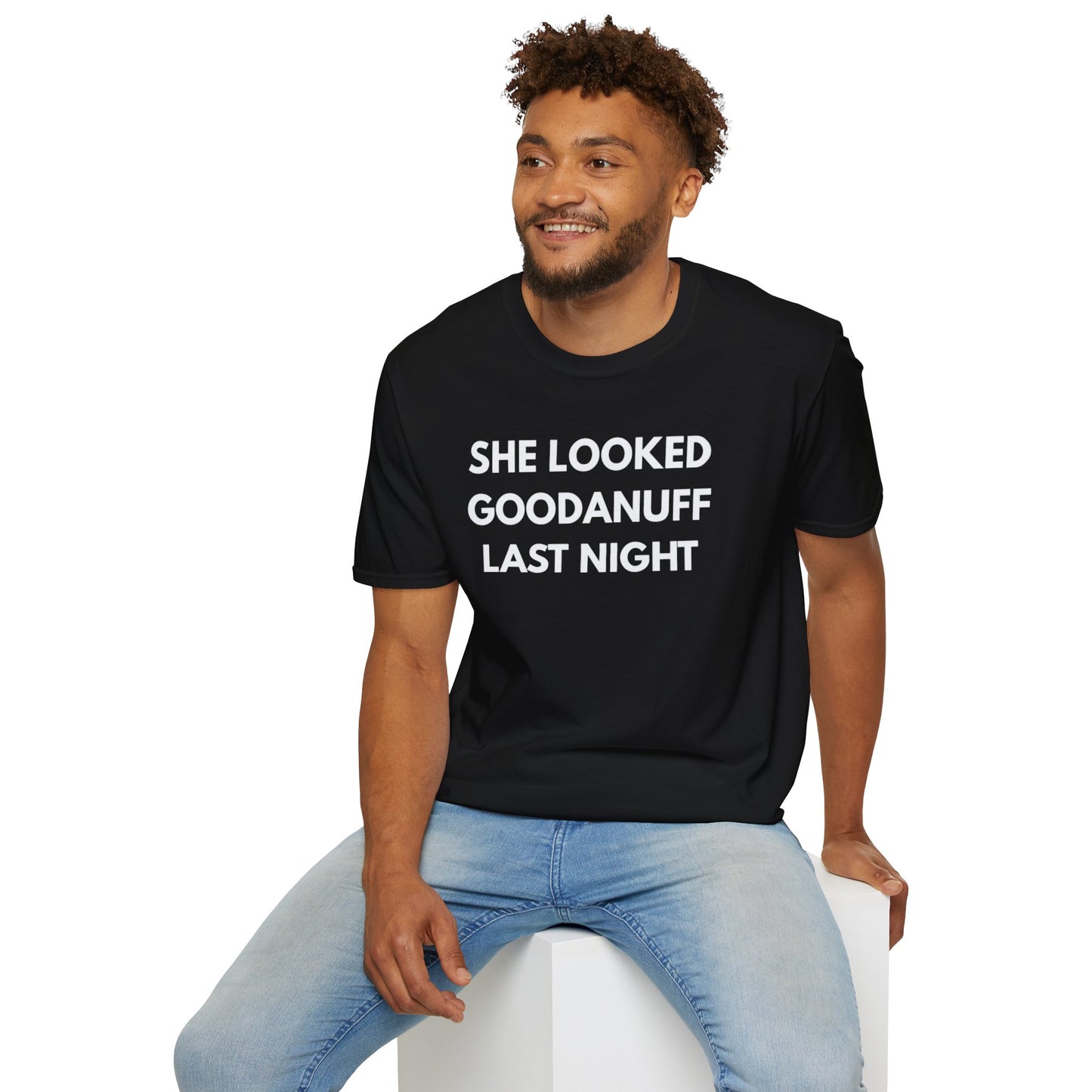 She Looked GoodaNuff Last Night Unisex Softstyle T-Shirt