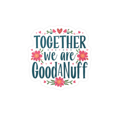 Together we are GoodaNuff Sticker