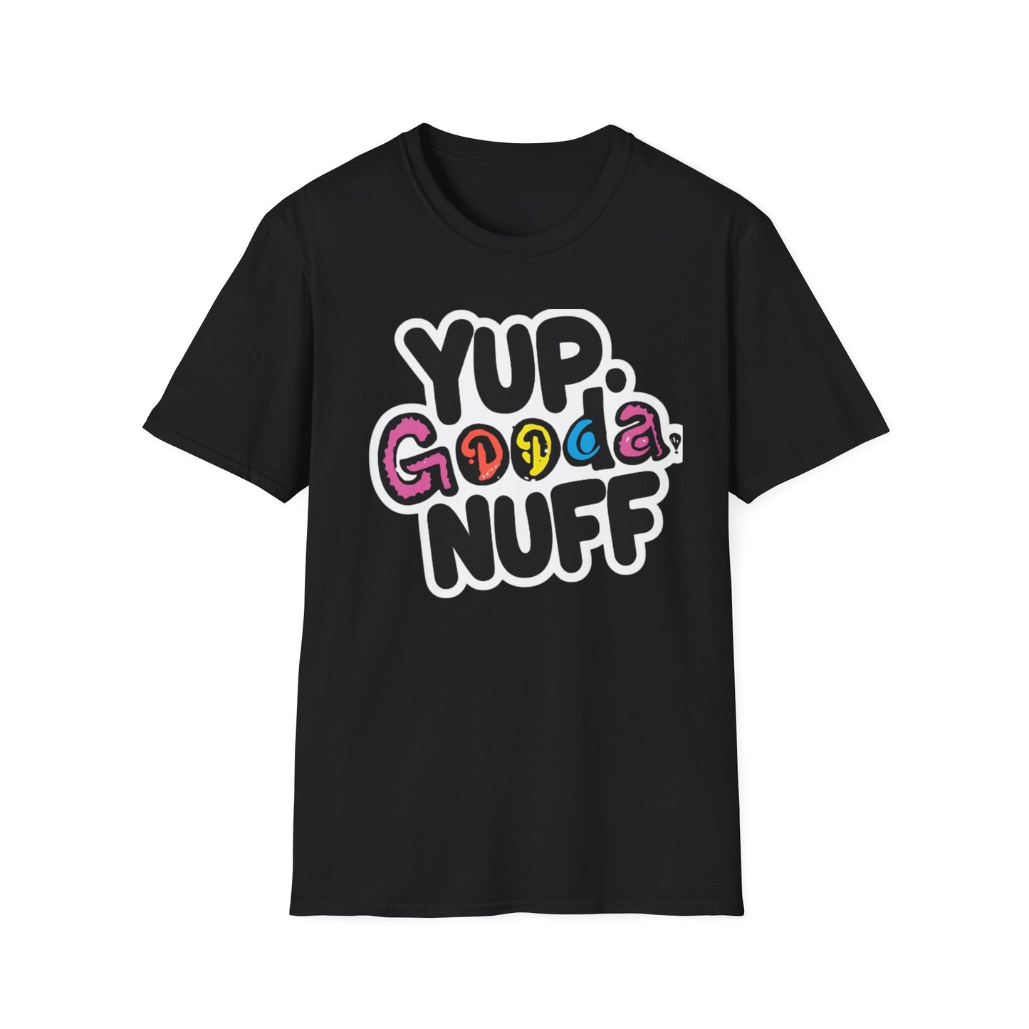 Yup. GoodaNuff Unisex Softstyle T-Shirt