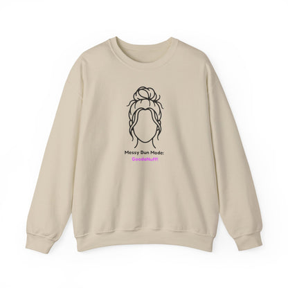 Messy Bun Mode: GoodaNuff Unisex Crewneck