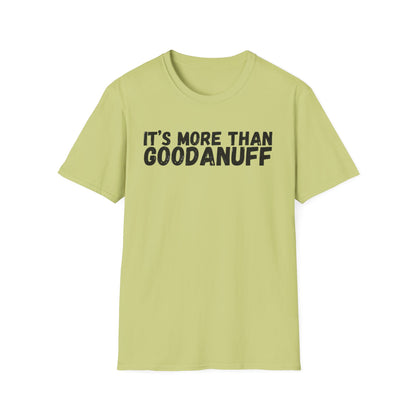 It's more than GoodaNuff Unisex Softstyle T-Shirt