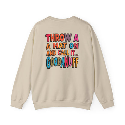 Throw a Hat on and Call it...GoodaNuff Unisex Crewneck