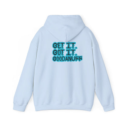Get it. Got it. GoodaNuff Unisex Hoodie