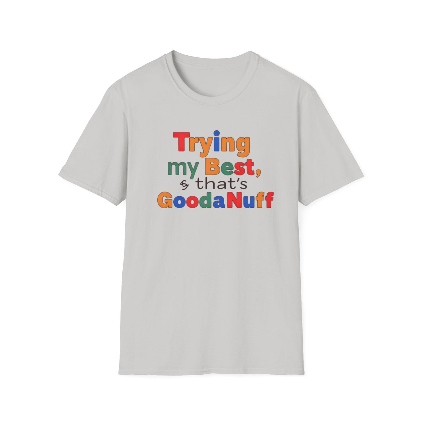 Trying my Best & Thats GoodaNuff Unisex Softstyle T-Shirt