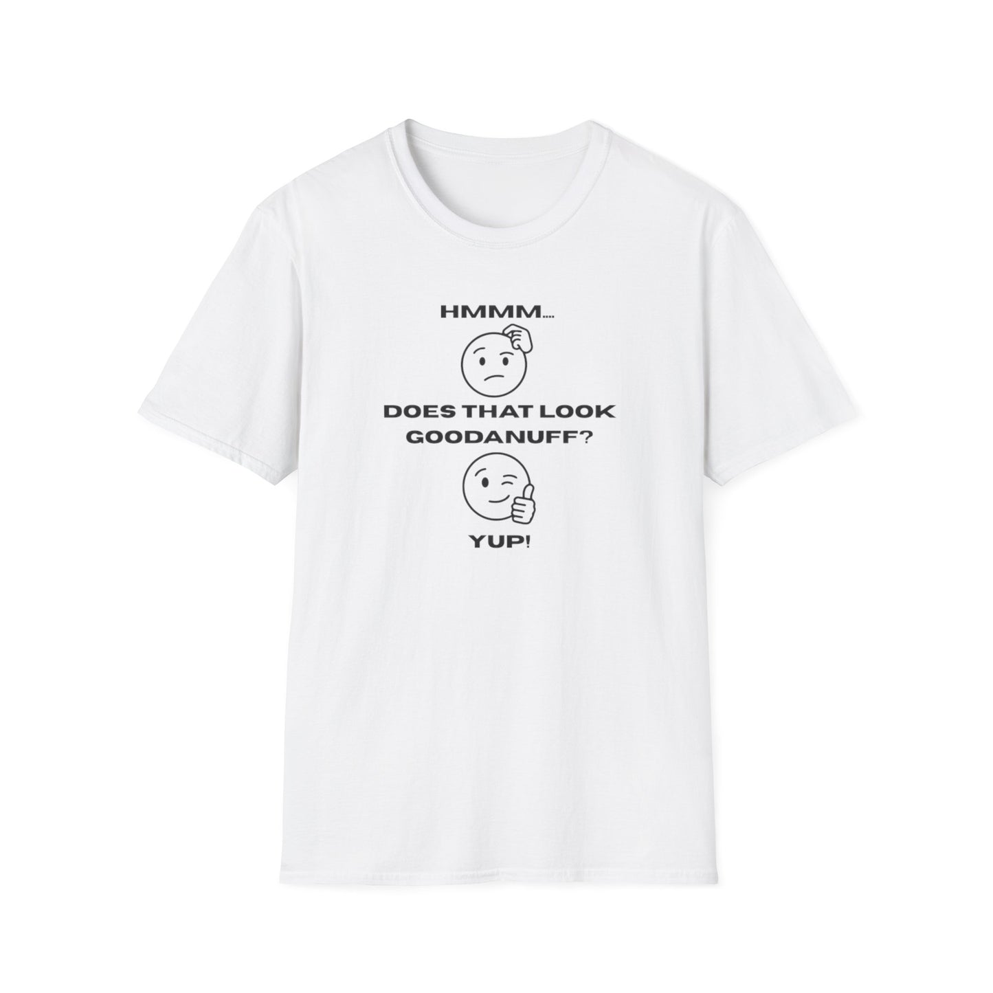 Hmmm...Does that Look GoodaNuff? Yup! Unisex Softstyle T-Shirt