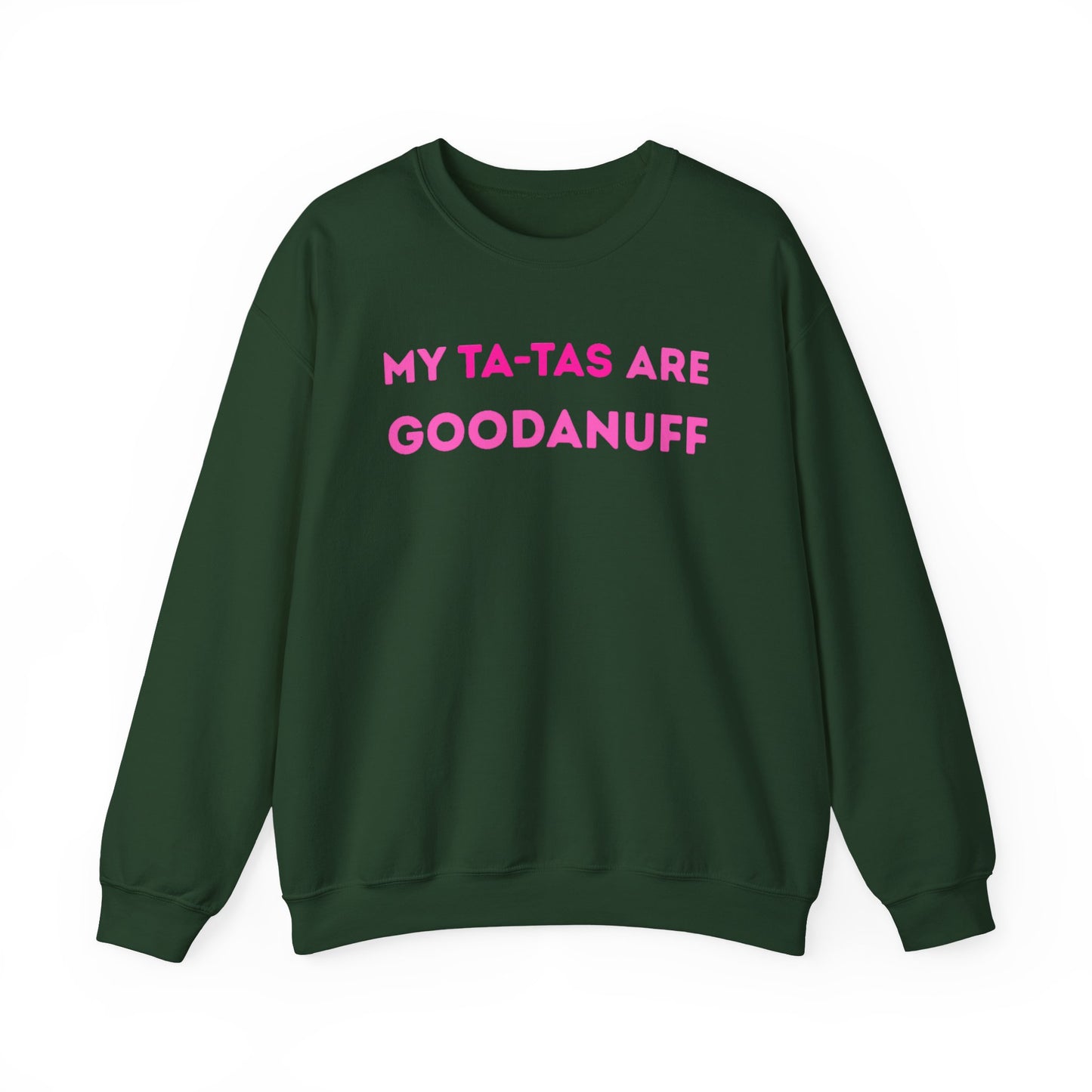My Ta-Tas are GoodaNuff Unisex Crewneck