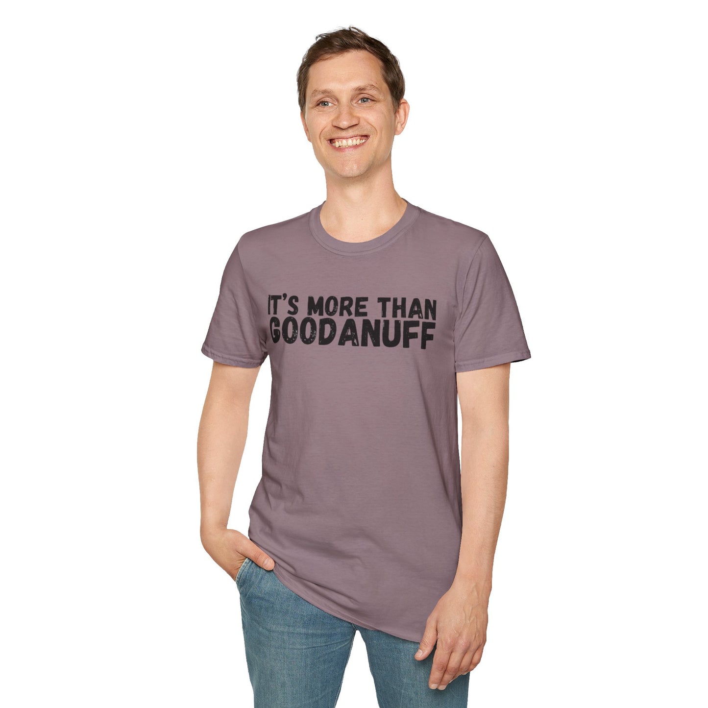 It's more than GoodaNuff Unisex Softstyle T-Shirt