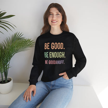 Be Good. Be Enough. Be GoodaNuff Unisex Crewneck