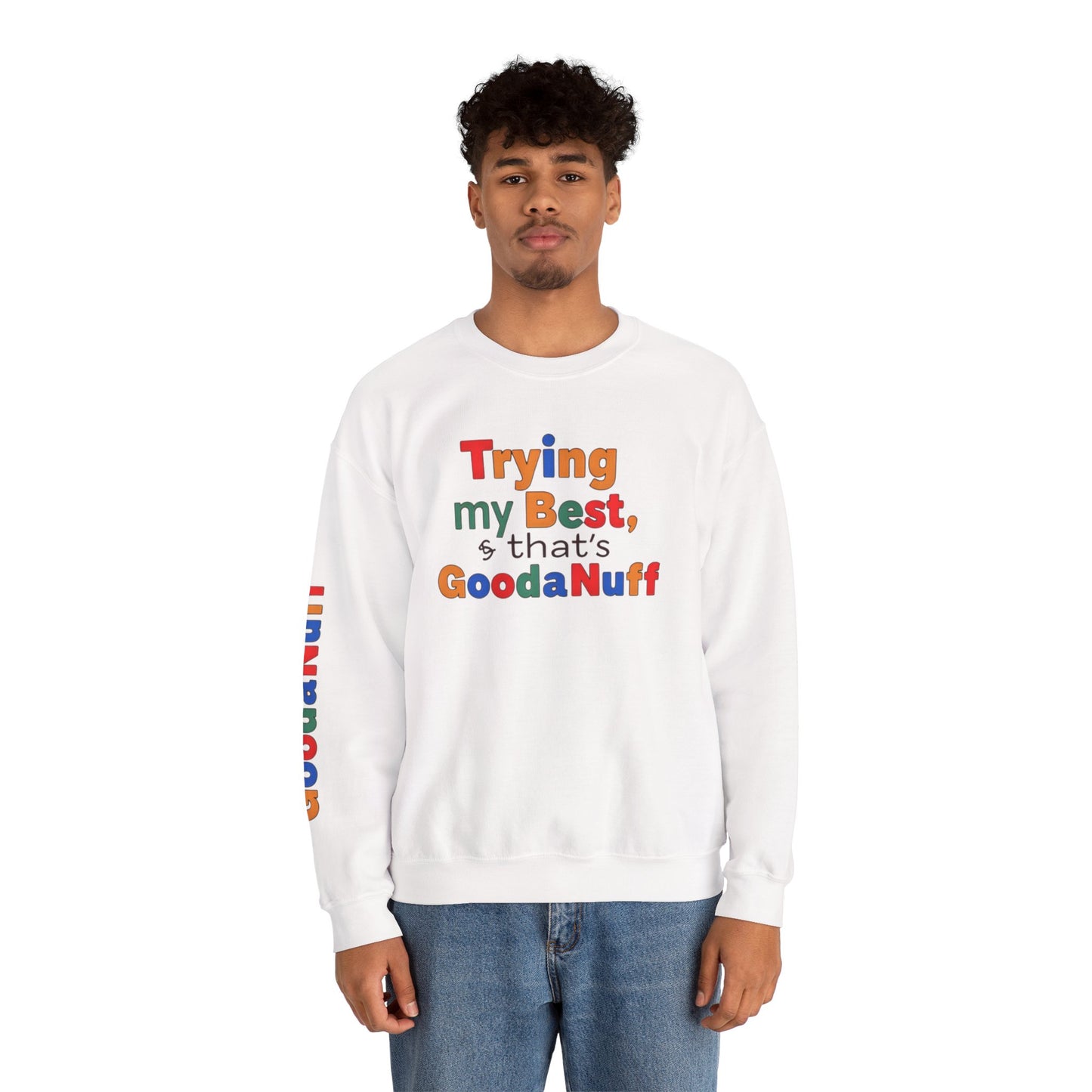 Trying my Best & Thats GoodaNuff Unisex Crewneck