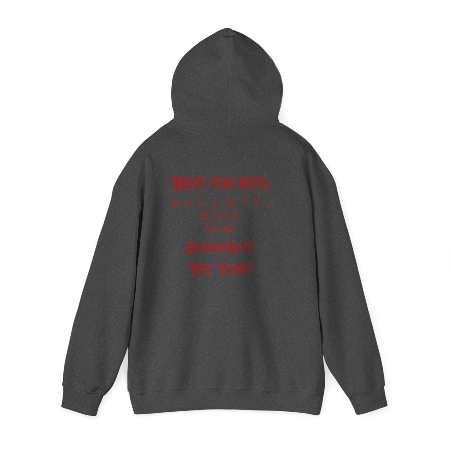 Have You Been Naughty, Nice or Just GoodaNuff This Year? Unisex Hoodie