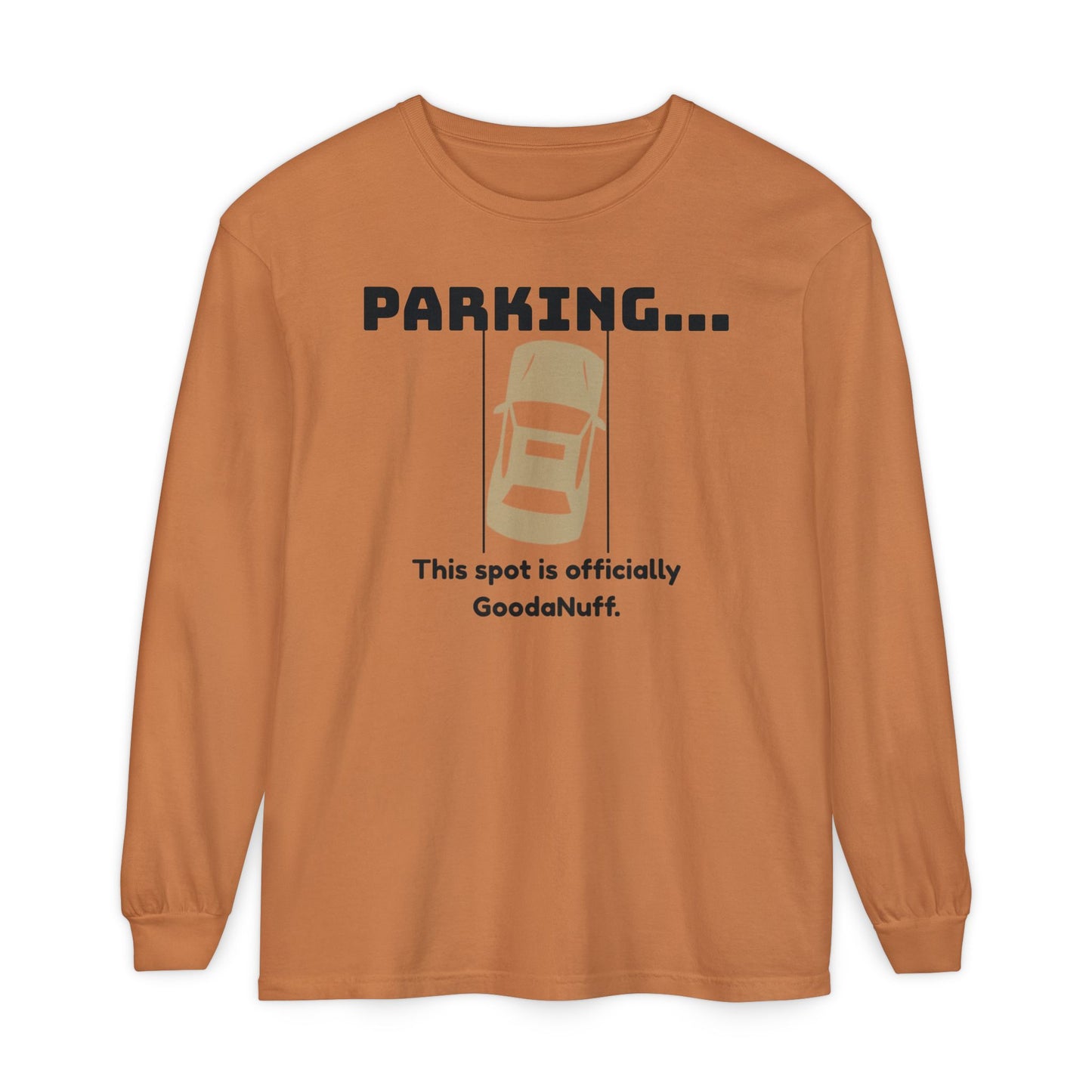 Parking...This spot if officially GoodaNuff Unisex Long Sleeve Tee
