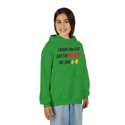 I know ima 6/10 but I’m GoodaNuff for you Unisex Youth Hoodie