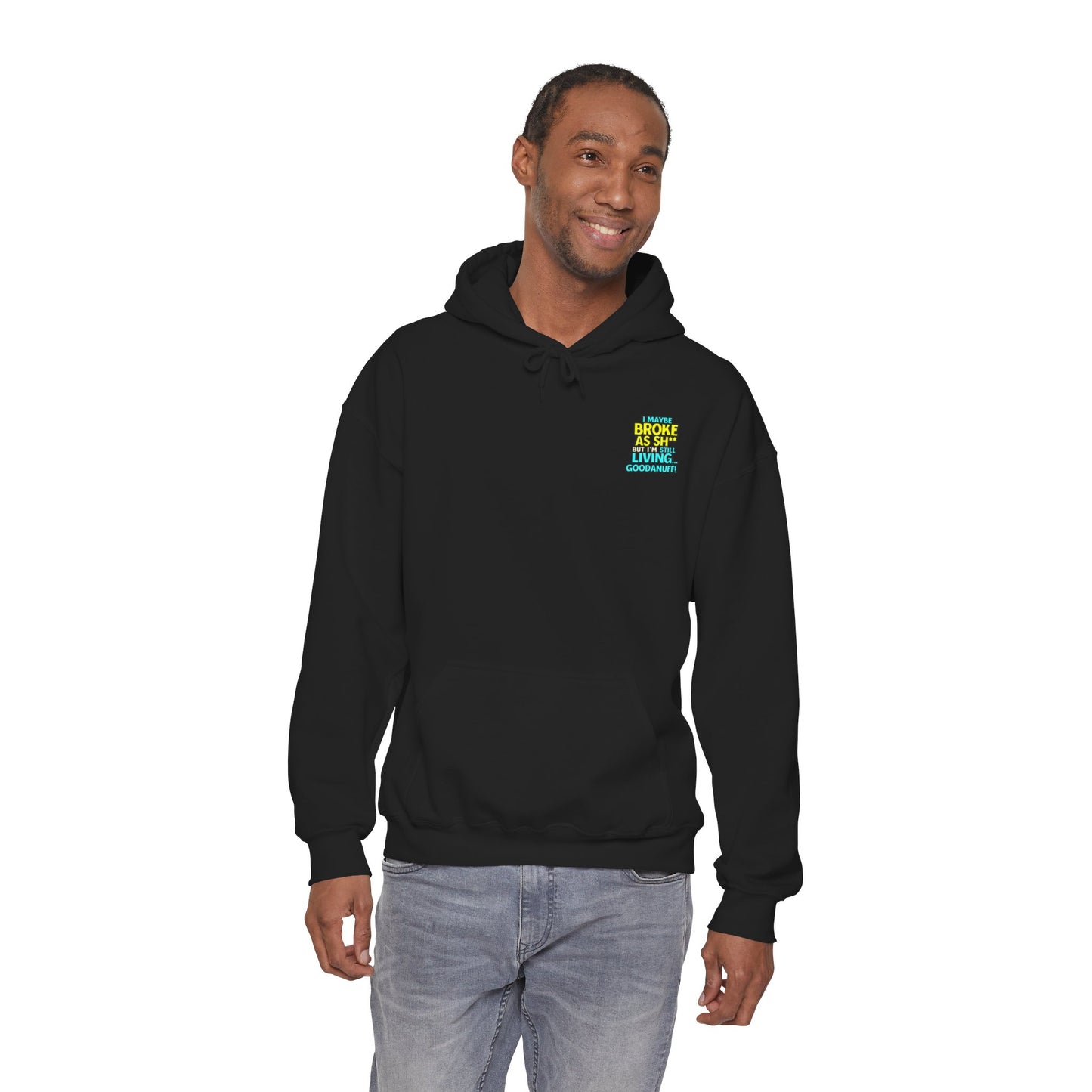 I maybe Broke as Sh** but I'm Still Living...GoodaNuff Unisex Hoodie