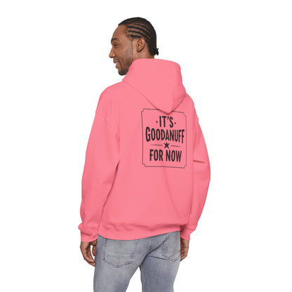 It's GoodaNuff for Now Unisex Hoodie