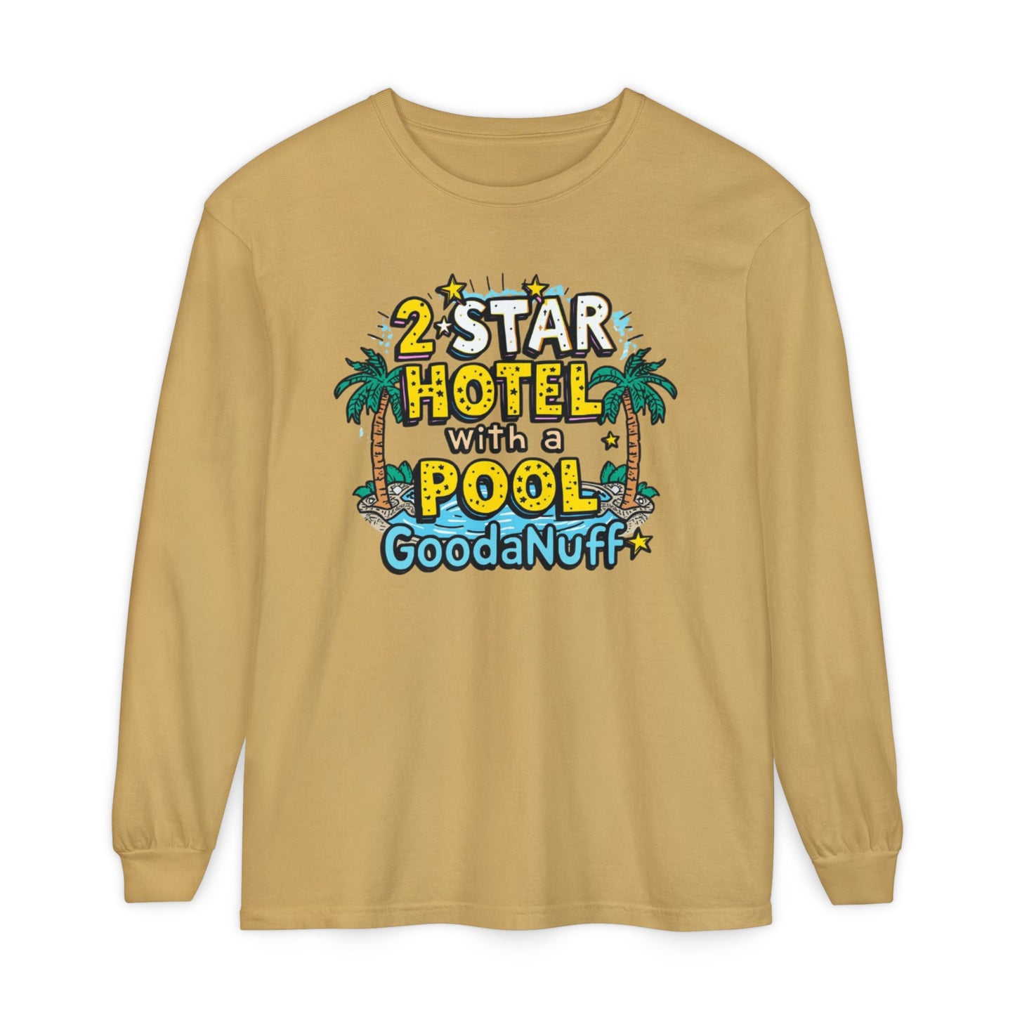 2 Star Hotel with a Pool. GoodaNuff Unisex Long Sleeve Tee