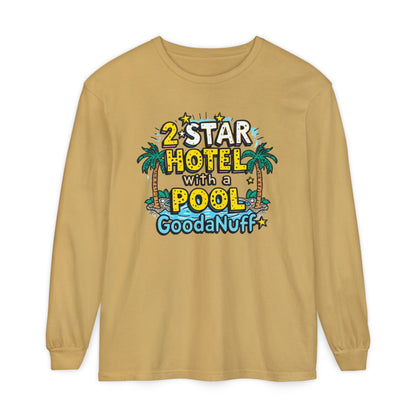 2 Star Hotel with a Pool. GoodaNuff Unisex Long Sleeve Tee