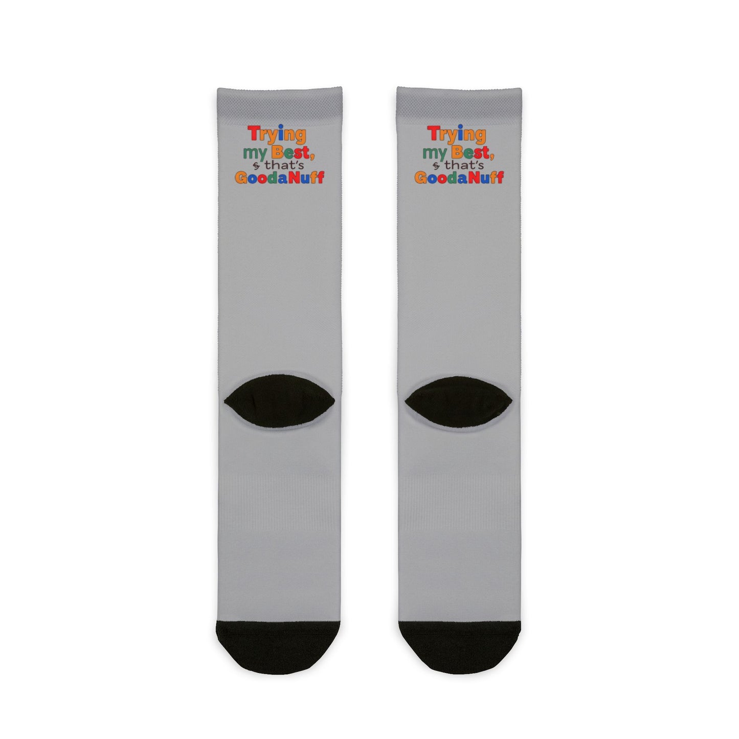 Trying my Best & Thats GoodaNuff Socks