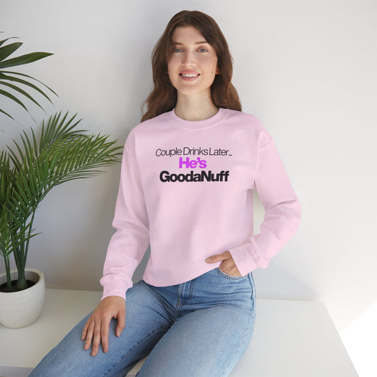 Couple Drinks Later...He's GoodaNuff Unisex Crewneck