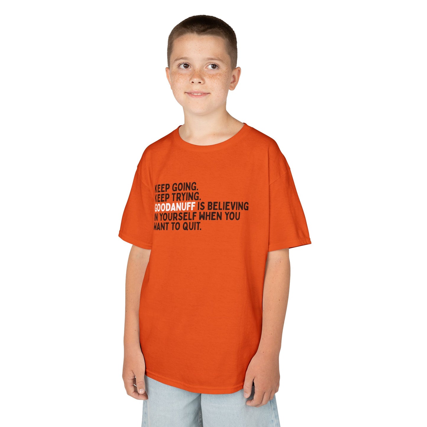 Keep Going. Keep Trying. GoodaNuff is Believing in yourself when you want to quit. Unisex Youth T-Shirt