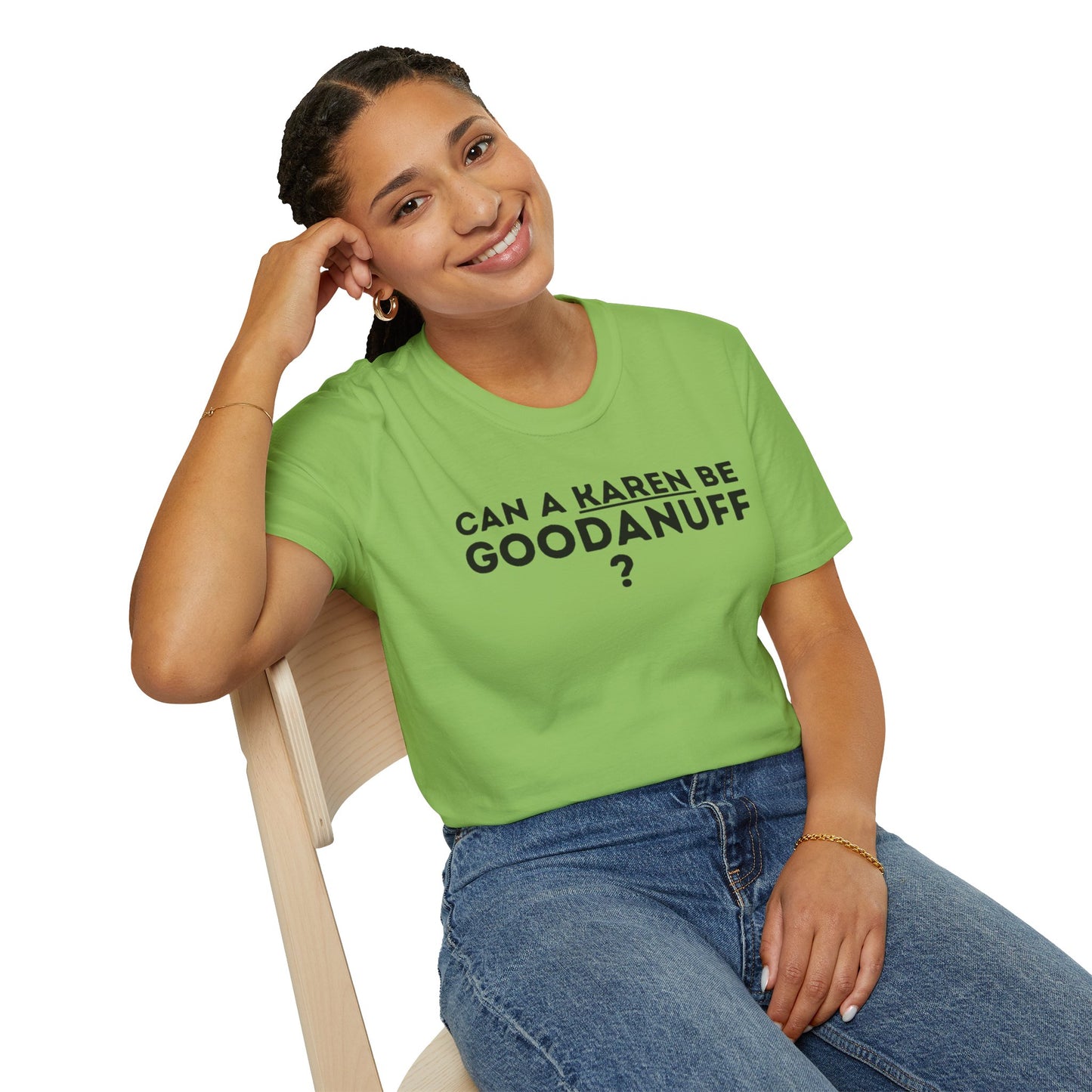 Can a Karen be GoodaNuff? Nope. Unisex Softstyle T-Shirt