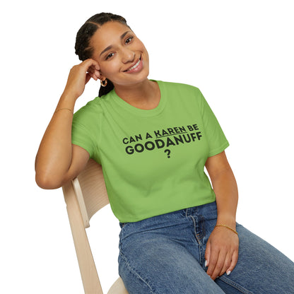 Can a Karen be GoodaNuff? Nope. Unisex Softstyle T-Shirt