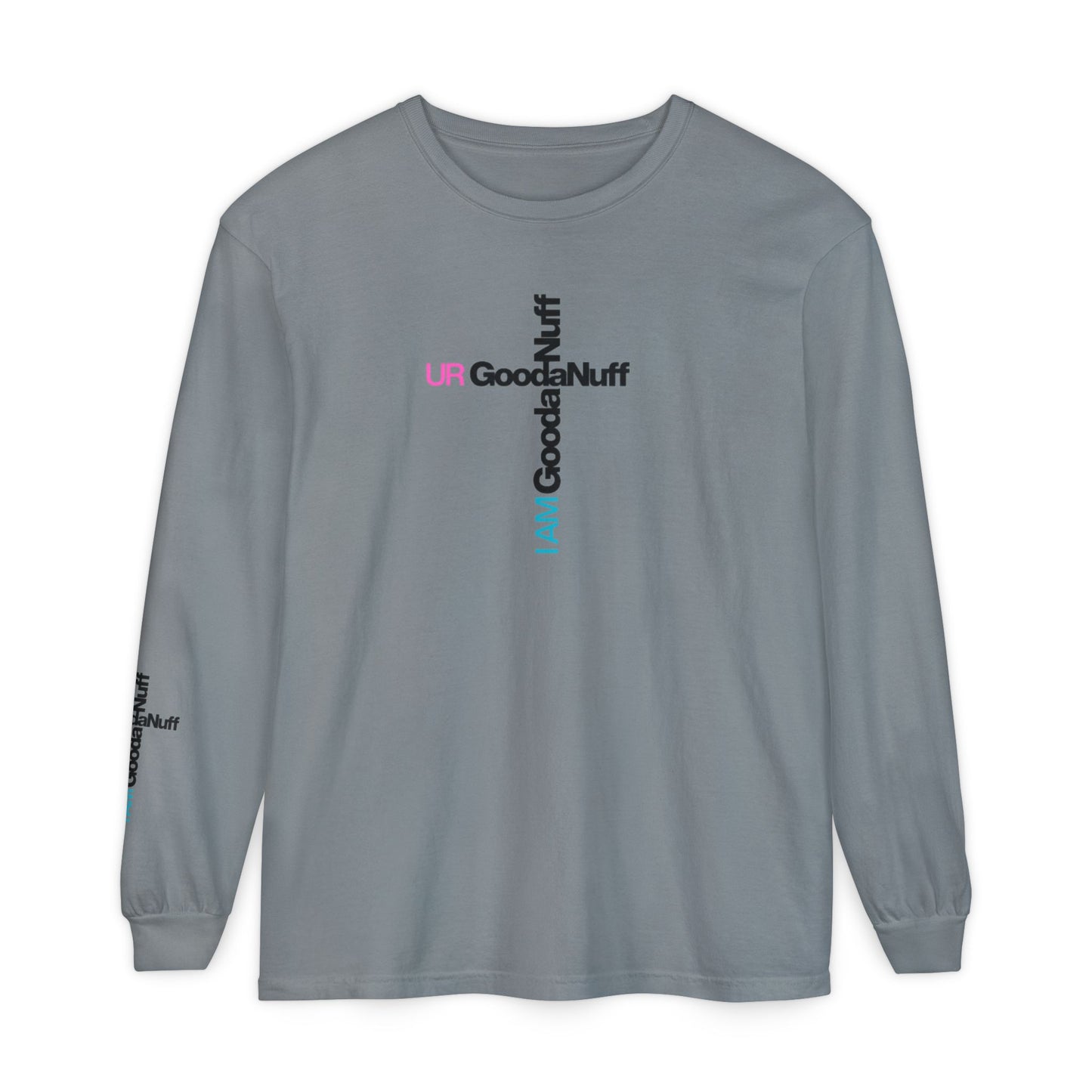 I Am GoodaNuff. UR GoodaNuff Unisex Long Sleeve Tee