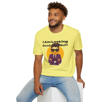 I AM Looking GoodaNuff Unisex Softstyle T-Shirt