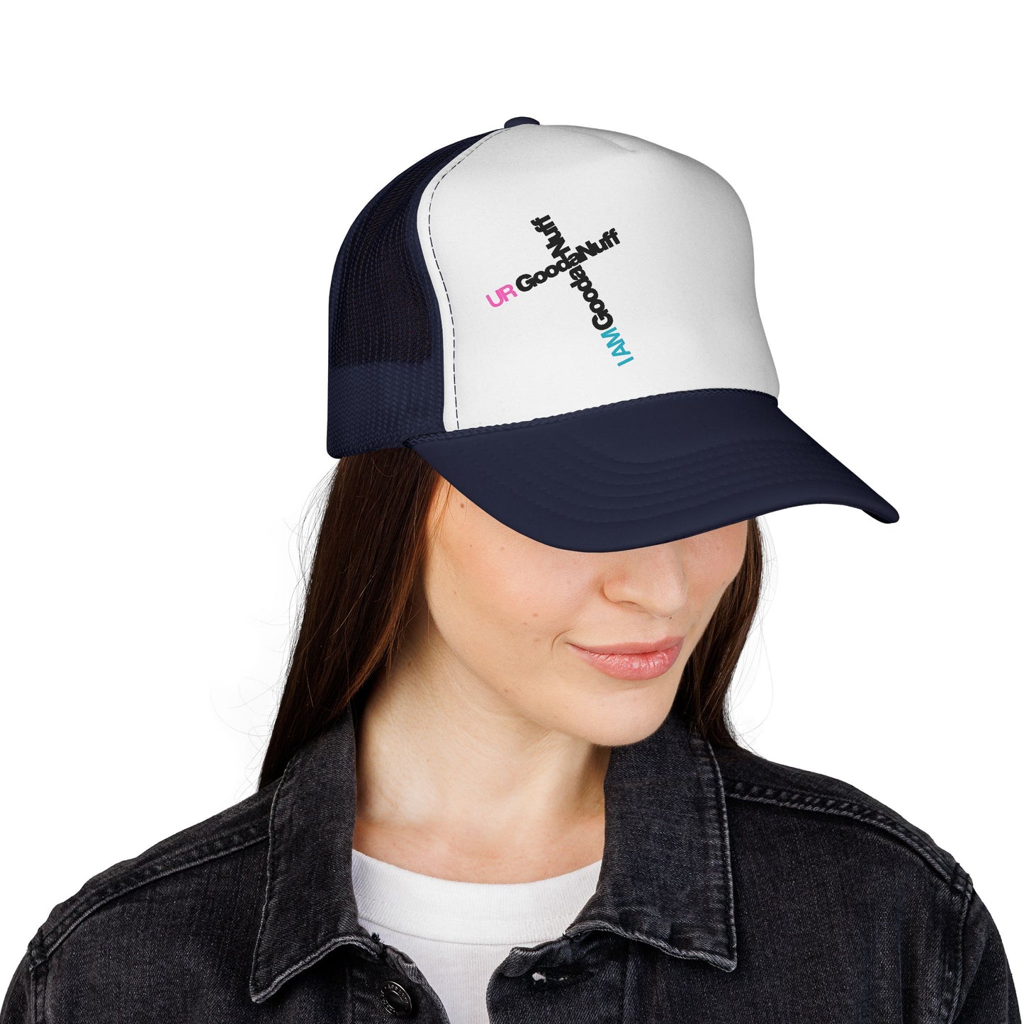 I AM GoodaNuff. UR GoodaNuff Trucker Hat