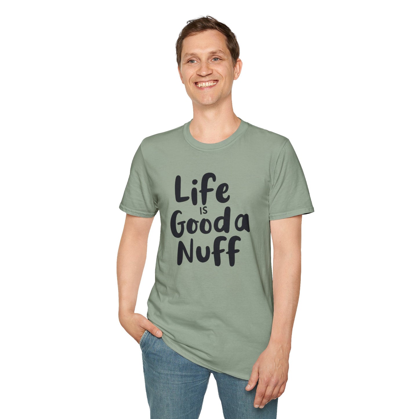 Life is GoodaNuff Unisex Softstyle T-Shirt
