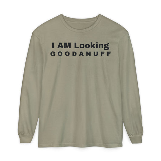 I AM Looking GOODANUFF Unisex Long Sleeve Tee