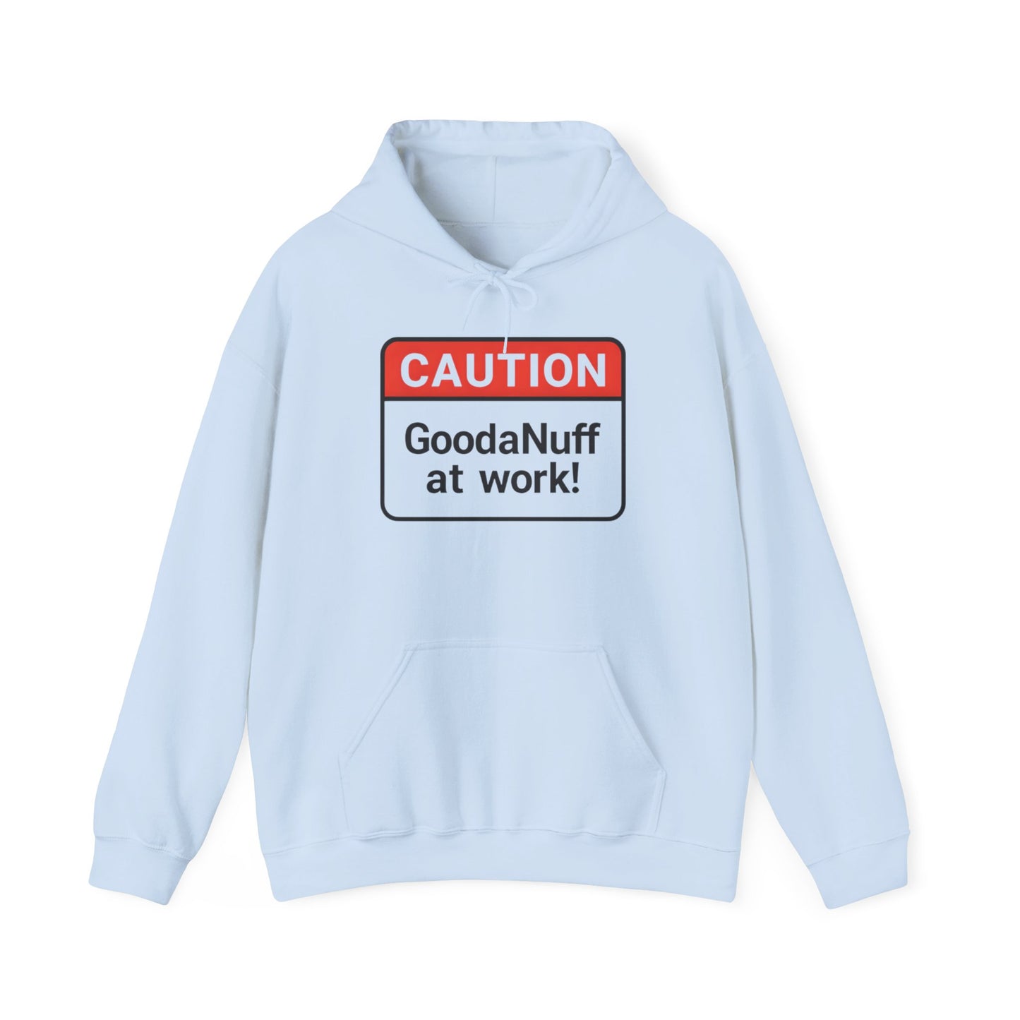 Caution GoodaNuff at Work! Unisex Hoodie