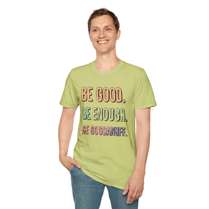 Be Good. Be Enough. Be GoodaNuff Unisex Softstyle T-Shirt