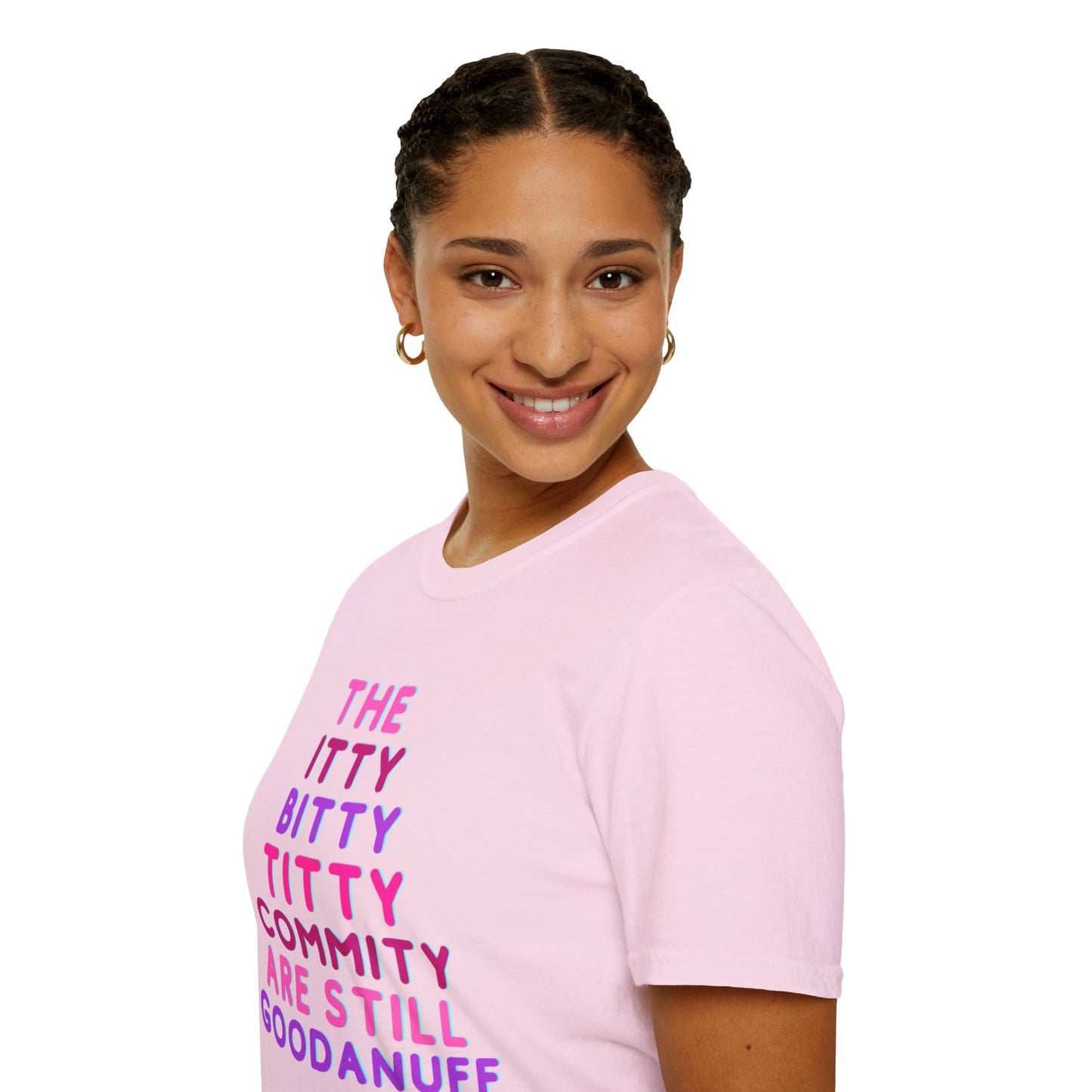 The Itty Bitty Titty Commity are still GoodaNuff Unisex Softstyle T-Shirt