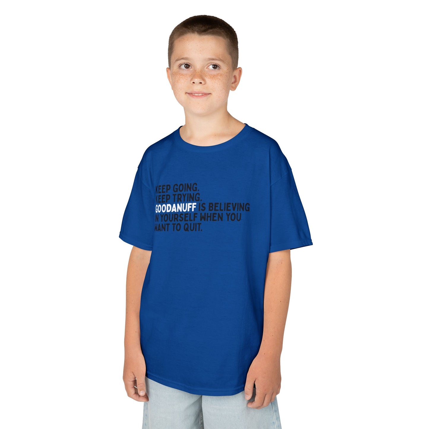 Keep Going. Keep Trying. GoodaNuff is Believing in yourself when you want to quit. Unisex Youth T-Shirt
