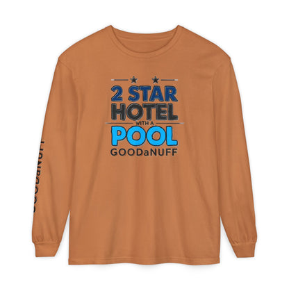 2 Star Hotel with a Pool. GoodaNuff Unisex Long Sleeve Tee