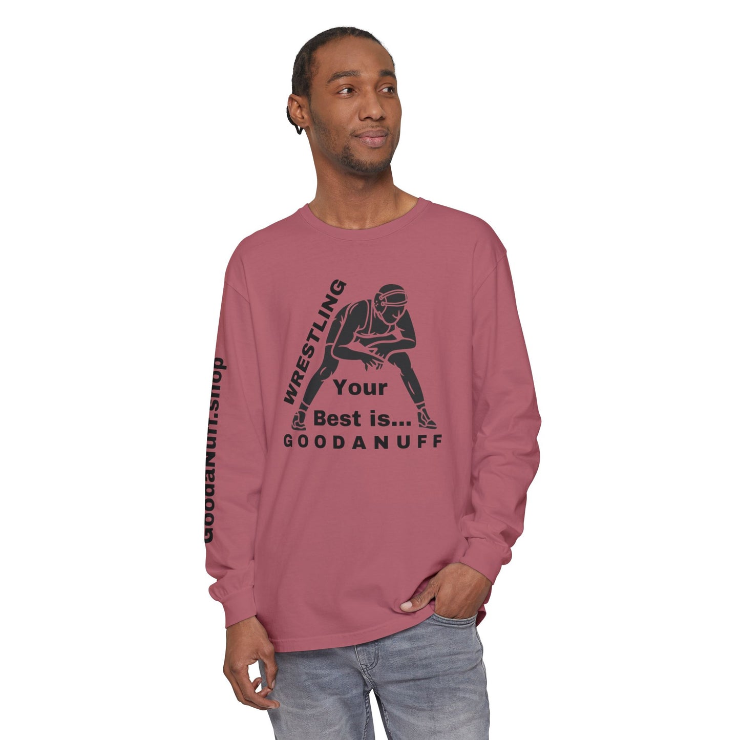 Wrestling Your Best is...GoodaNuff Unisex Long Sleeve Tee