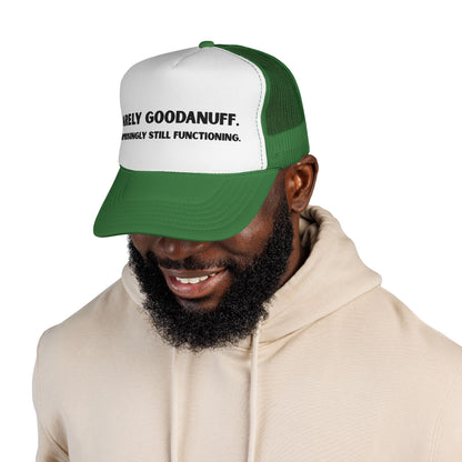 Barely GoodaNuff. Surprisingly Still Functioning Trucker Hat