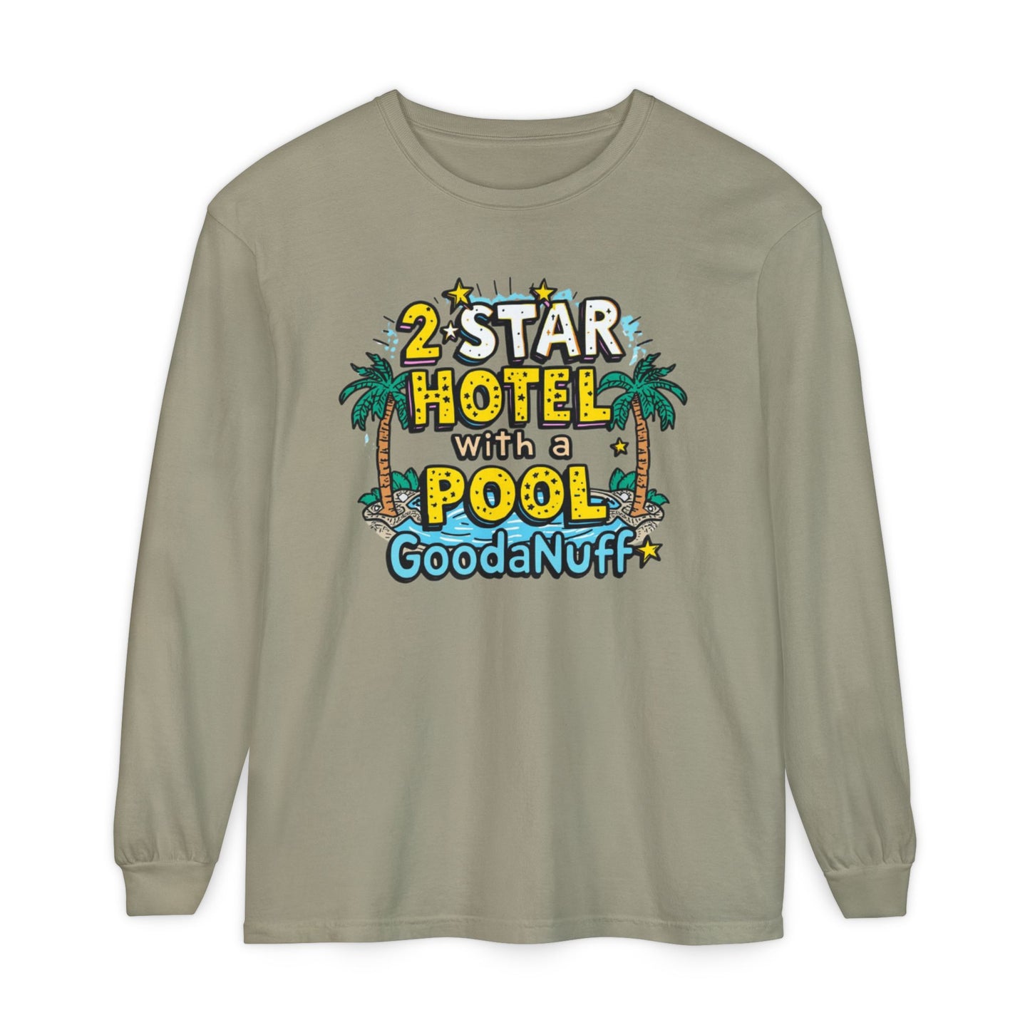 2 Star Hotel with a Pool. GoodaNuff Unisex Long Sleeve Tee