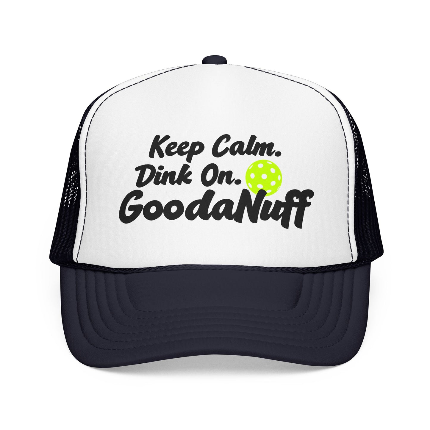 Keep Calm. Dink On. GoodaNuff Trucker Hat