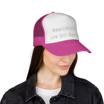 GoodaNuff Days are still Good Days! Trucker Hat