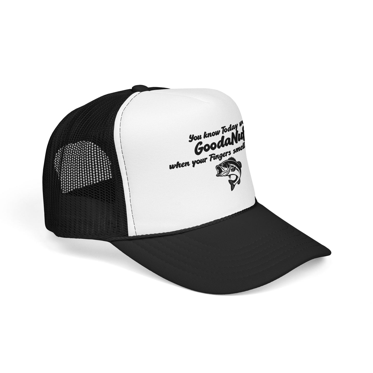You know Today was GoodaNuff when your Fingers smell like Fish. Trucker Hat