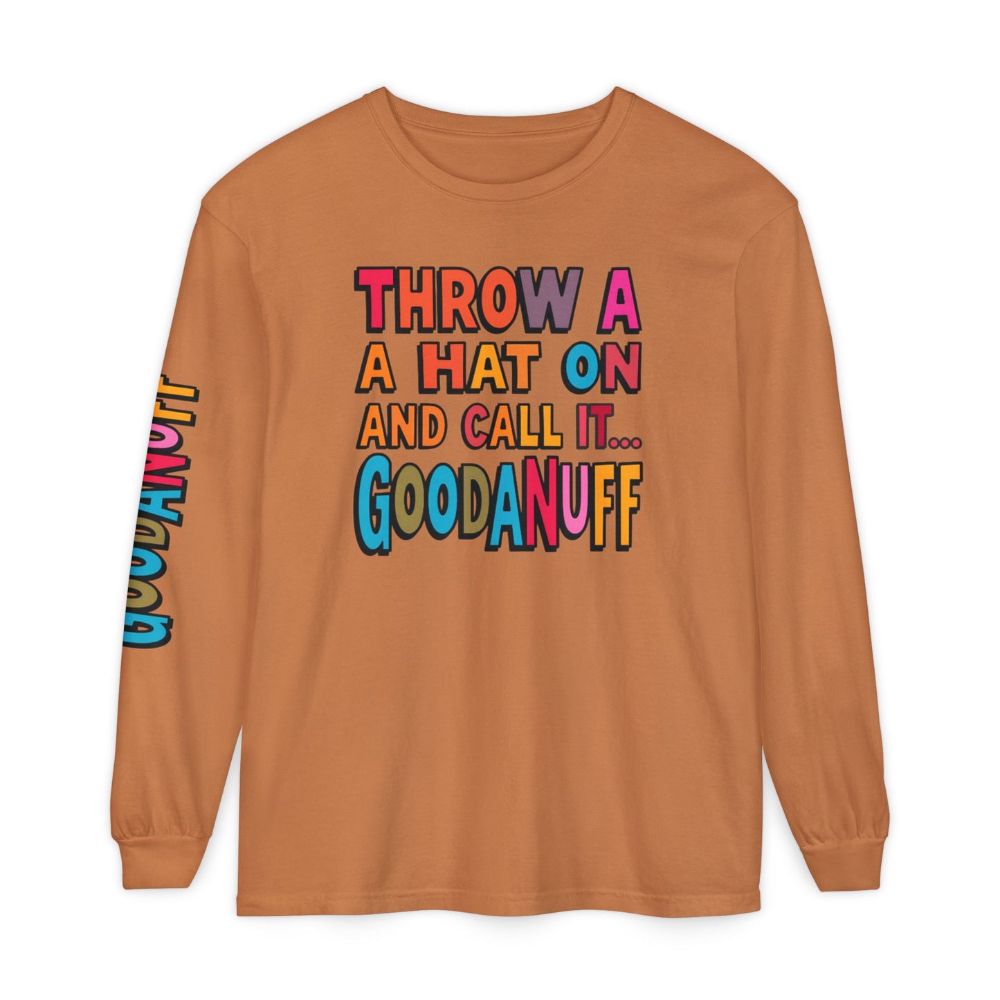 Throw a Hat on and Call it...GoodaNuff Unisex Long Sleeve Tee
