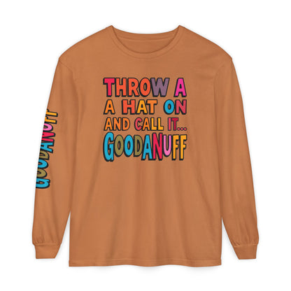 Throw a Hat on and Call it...GoodaNuff Unisex Long Sleeve Tee