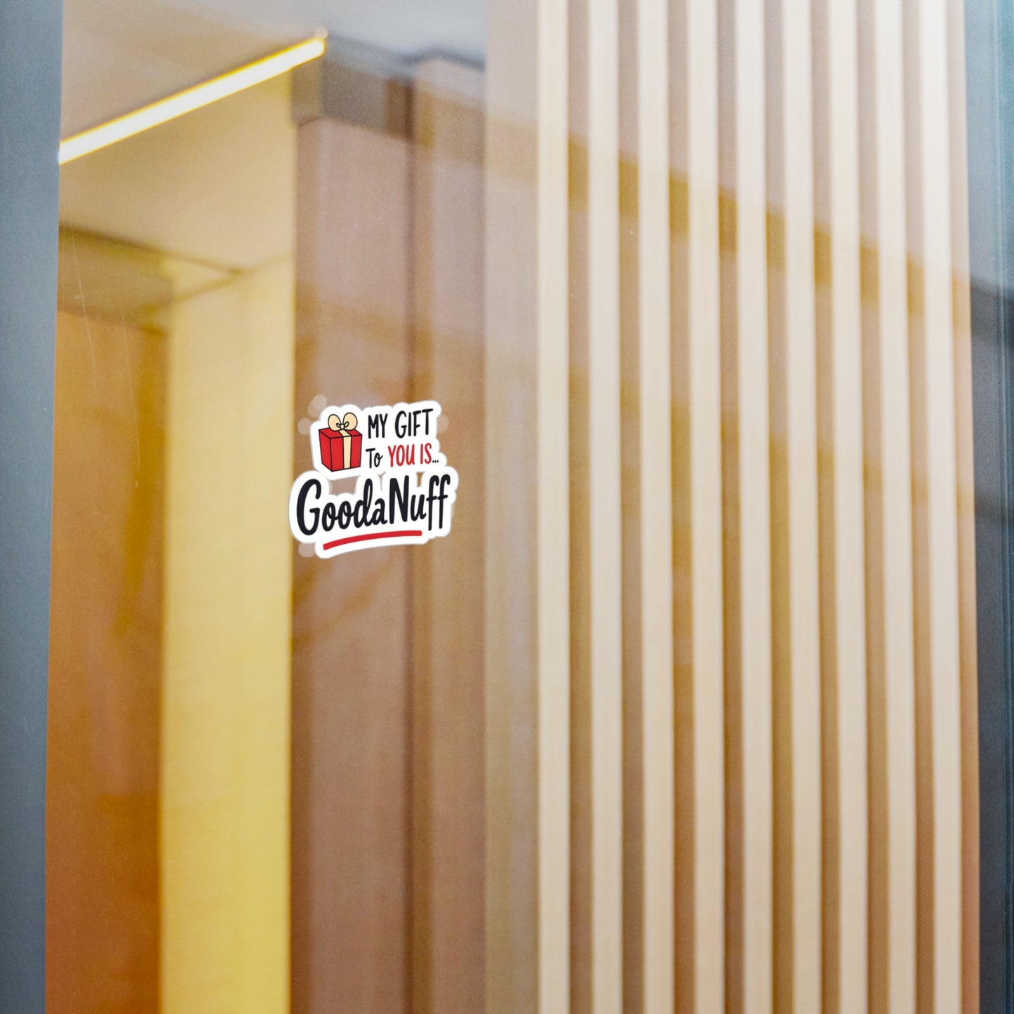 My Gift to you is...GoodaNuff Sticker