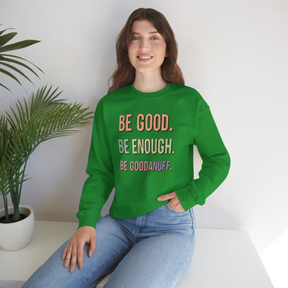 Be Good. Be Enough. Be GoodaNuff Unisex Crewneck